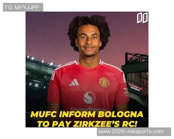 罗马总监透露曼联主教练下课或影响齐尔克泽未来发展情况